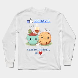 Good Friday Good Bread Good wine sacred communion of love Long Sleeve T-Shirt